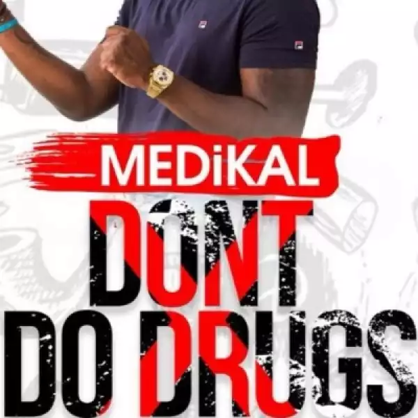 Medikal - Don’t Do Drugs (Prod. By Unklebeatz)